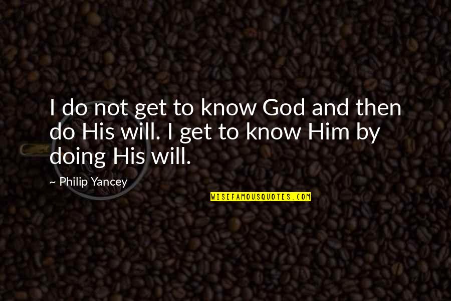 God Knowing Us Quotes By Philip Yancey: I do not get to know God and