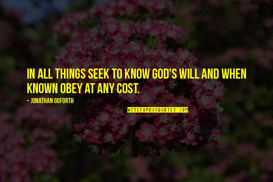 God Knows All Quotes By Jonathan Goforth: In all things seek to know God's Will