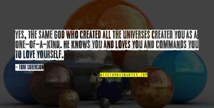 God Knows All Quotes By Toni Sorenson: Yes, the same God who created all the