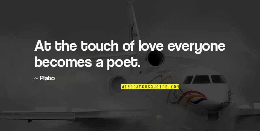 God Knows Im Tired Quotes By Plato: At the touch of love everyone becomes a