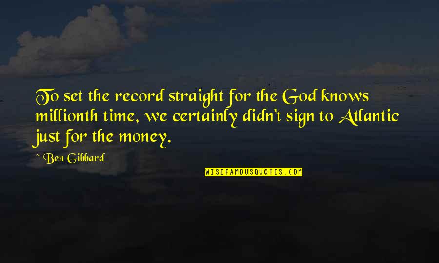 God Knows Quotes By Ben Gibbard: To set the record straight for the God