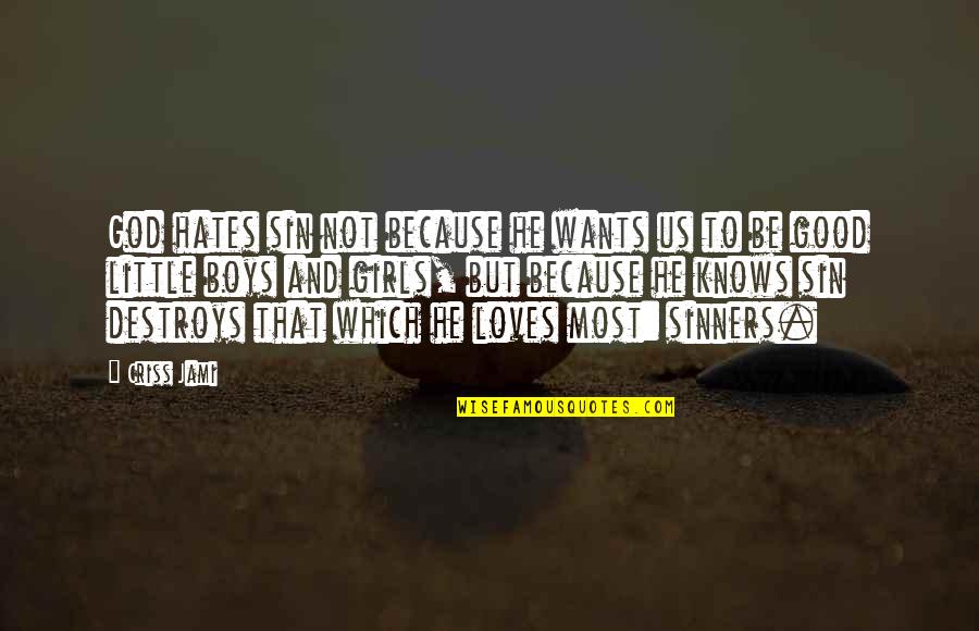 God Knows The Reason Quotes By Criss Jami: God hates sin not because he wants us God Knows The Reason Quotes By Criss Jami: God hates sin not because he wants us
