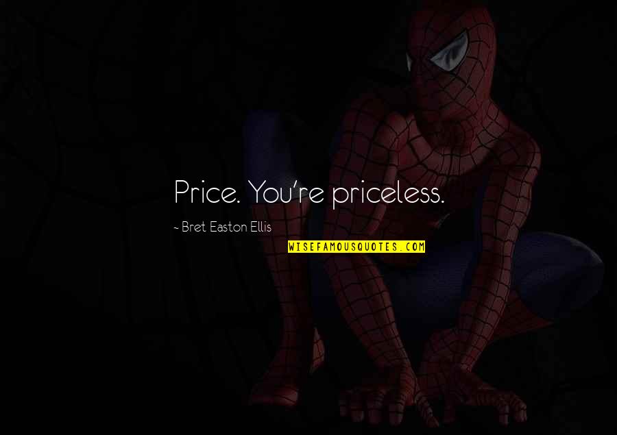 God Knows Your Pain Quotes By Bret Easton Ellis: Price. You're priceless.