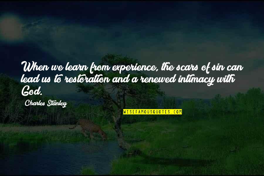 God Lead Us Quotes By Charles Stanley: When we learn from experience, the scars of