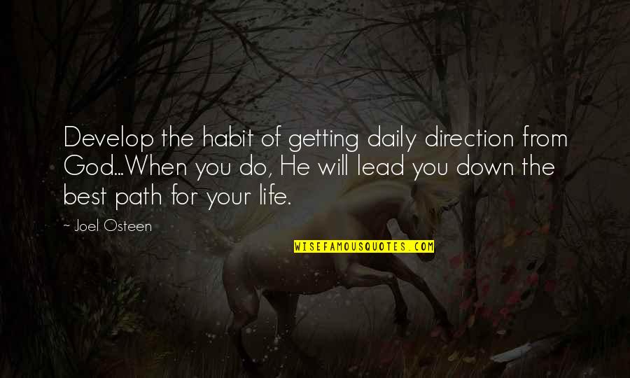 God Lead Us Quotes By Joel Osteen: Develop the habit of getting daily direction from