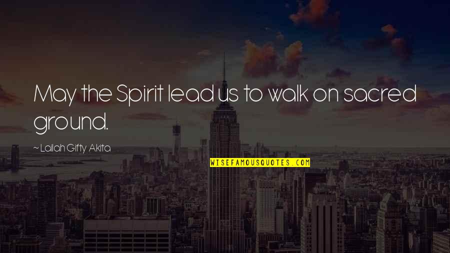 God Lead Us Quotes By Lailah Gifty Akita: May the Spirit lead us to walk on