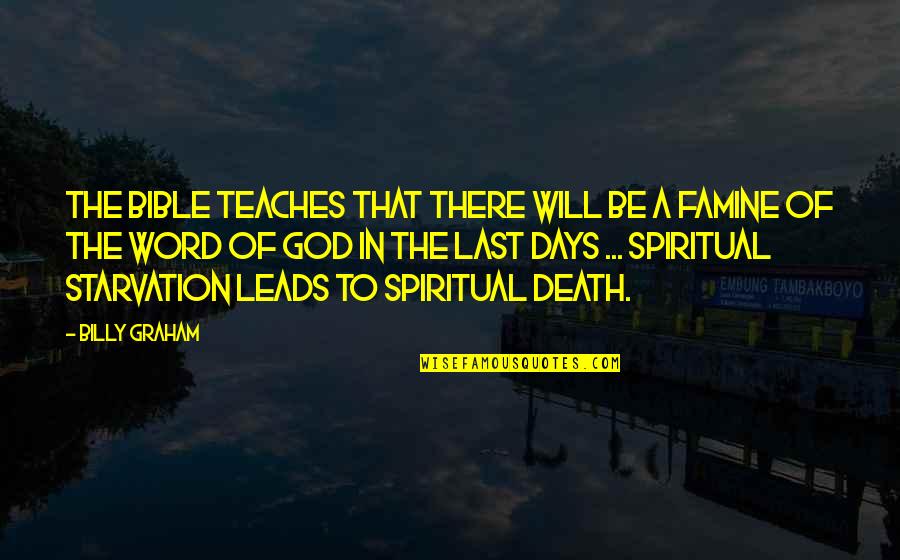 God Leads Quotes By Billy Graham: The Bible teaches that there will be a