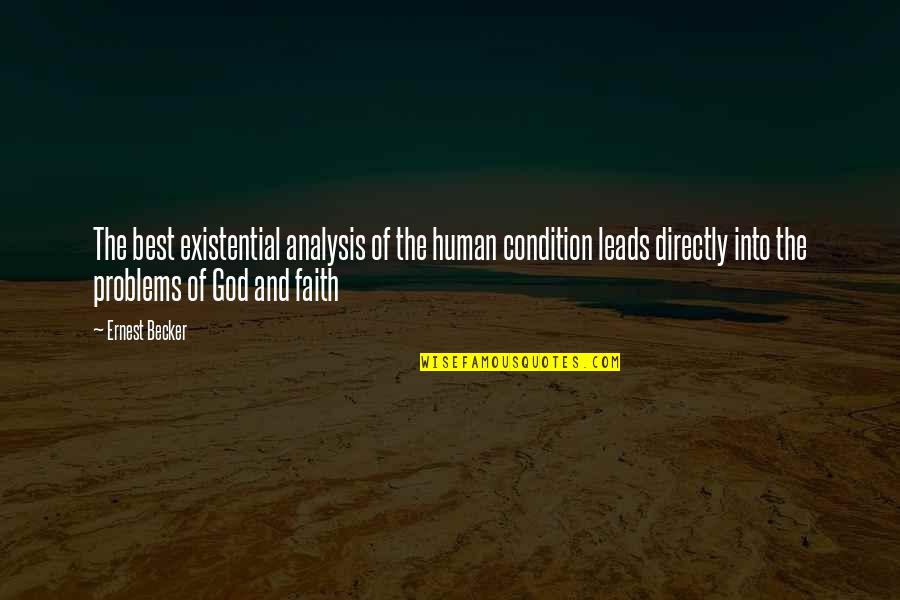 God Leads Quotes By Ernest Becker: The best existential analysis of the human condition