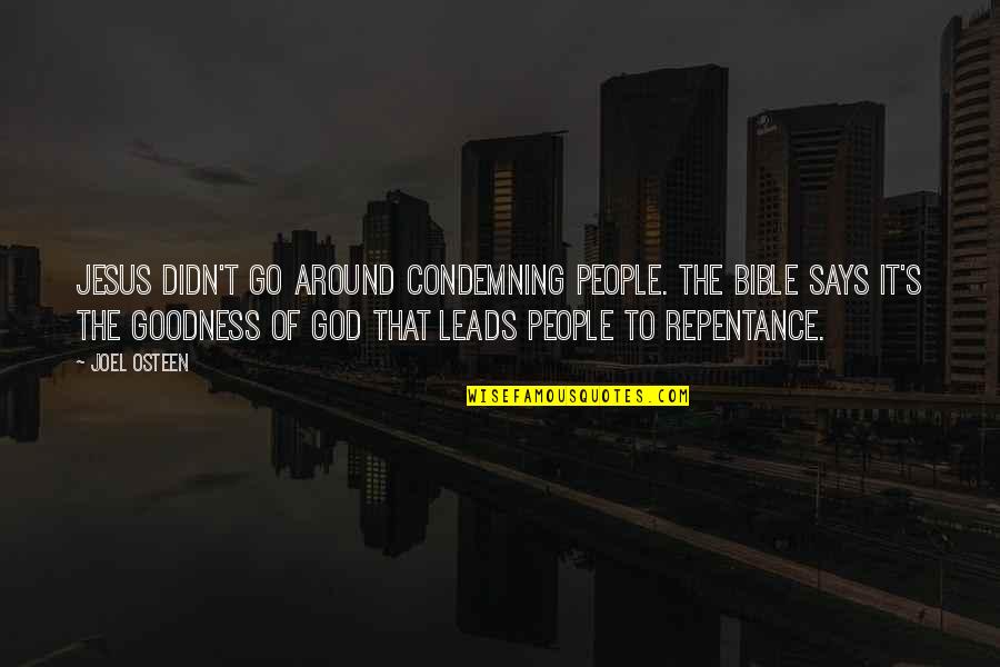 God Leads Quotes By Joel Osteen: Jesus didn't go around condemning people. The Bible