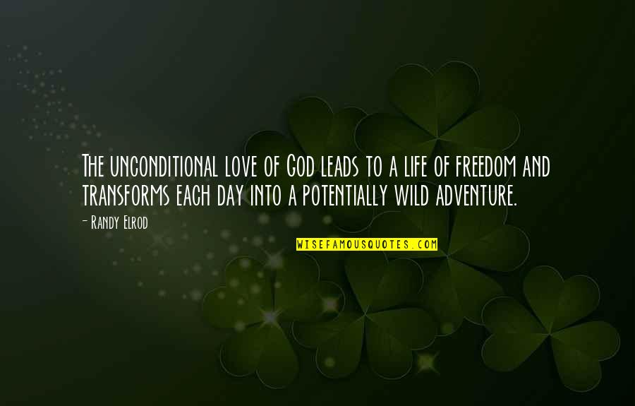 God Leads Quotes By Randy Elrod: The unconditional love of God leads to a