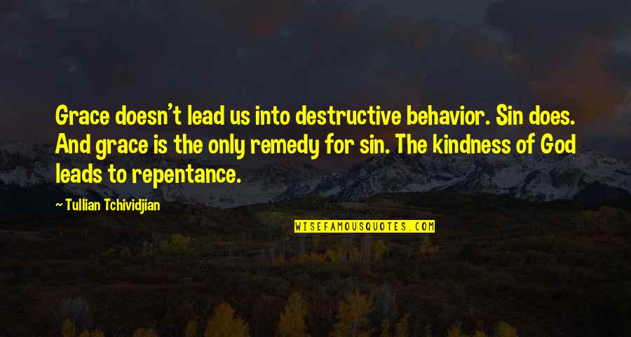 God Leads Quotes By Tullian Tchividjian: Grace doesn't lead us into destructive behavior. Sin