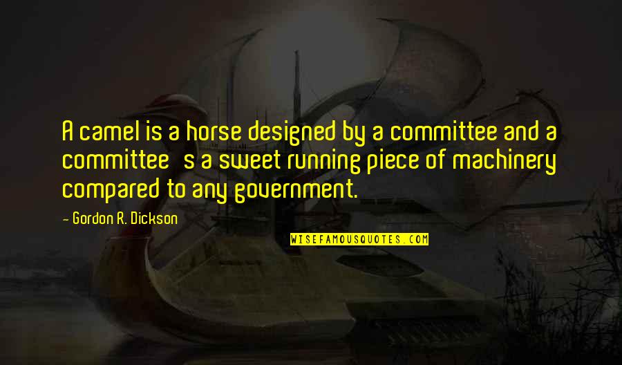 God Lets Bad Things Happen Quotes By Gordon R. Dickson: A camel is a horse designed by a