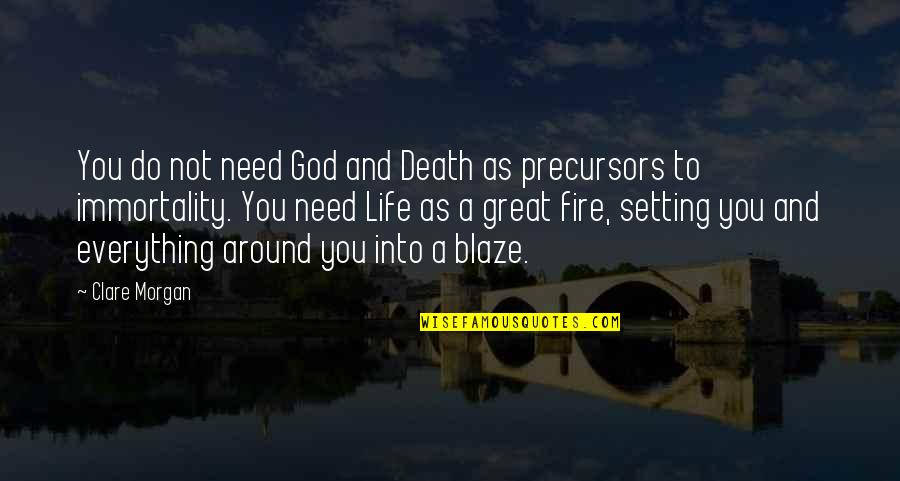 God Life And Death Quotes By Clare Morgan: You do not need God and Death as