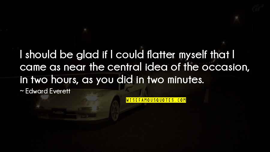 God Light Bible Quotes By Edward Everett: I should be glad if I could flatter