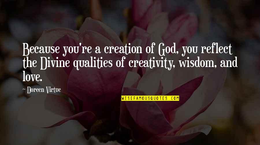 God Love And Life Quotes By Doreen Virtue: Because you're a creation of God, you reflect