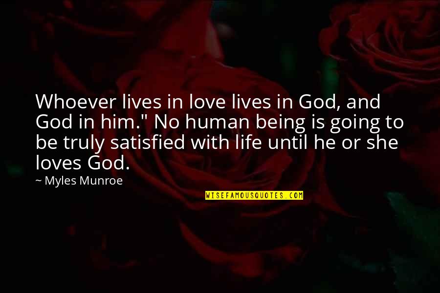 God Love And Life Quotes By Myles Munroe: Whoever lives in love lives in God, and