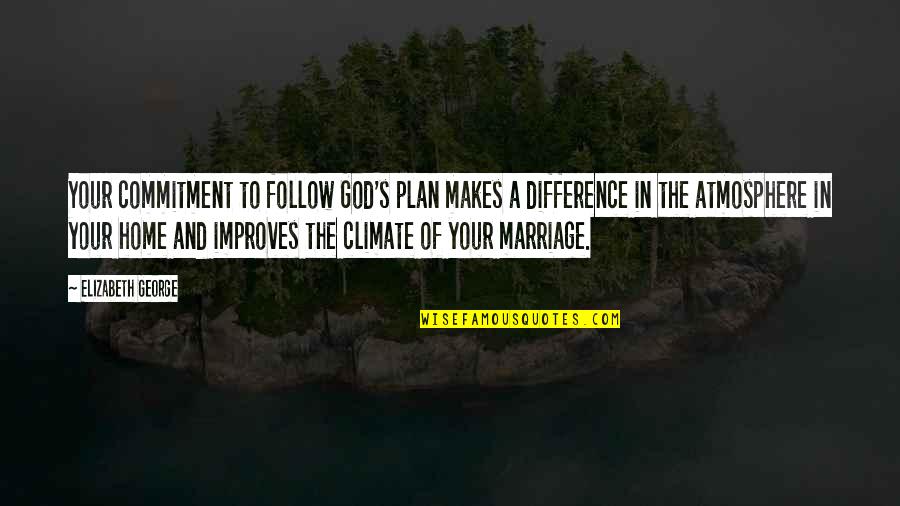God Love And Marriage Quotes By Elizabeth George: Your commitment to follow God's plan makes a