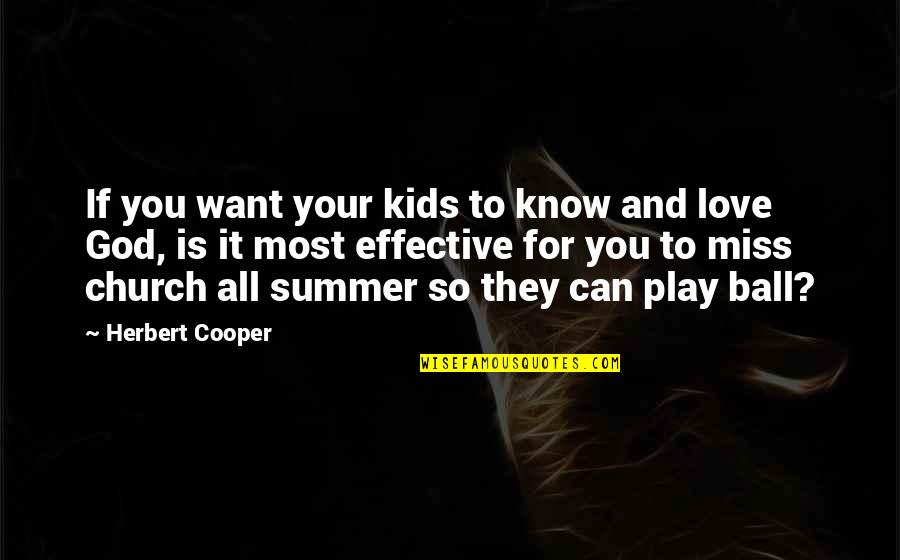 God Love For You Quotes By Herbert Cooper: If you want your kids to know and