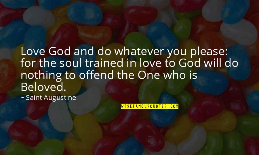 God Love For You Quotes By Saint Augustine: Love God and do whatever you please: for