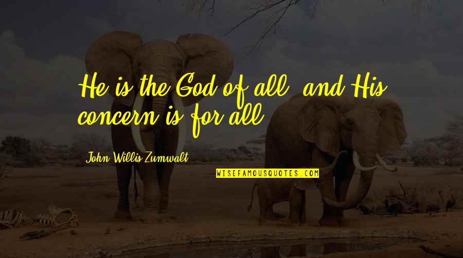 God Love Quotes By John Willis Zumwalt: He is the God of all, and His