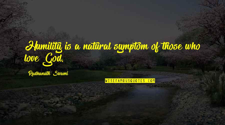 God Love Quotes By Radhanath Swami: Humility is a natural symptom of those who