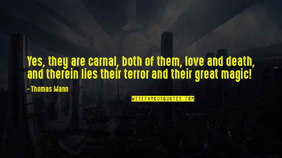 God Love Sayings And Quotes By Thomas Mann: Yes, they are carnal, both of them, love