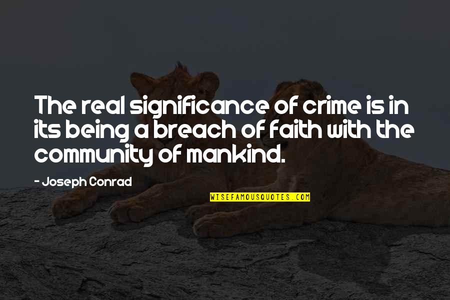 God Loves Everyone Quotes By Joseph Conrad: The real significance of crime is in its