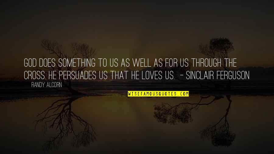 God Loves Us Quotes By Randy Alcorn: God does something to us as well as