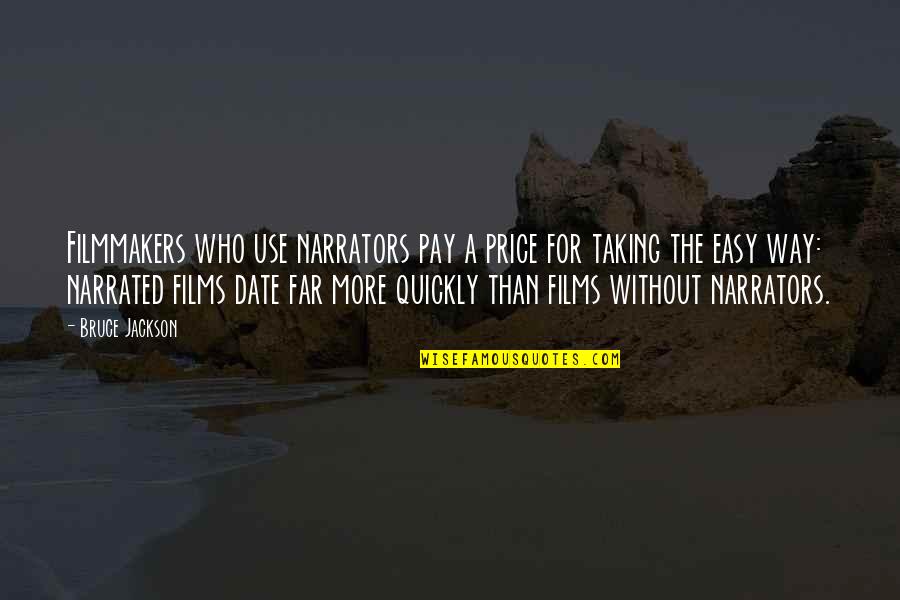 God Loves You And So Do I Quotes By Bruce Jackson: Filmmakers who use narrators pay a price for