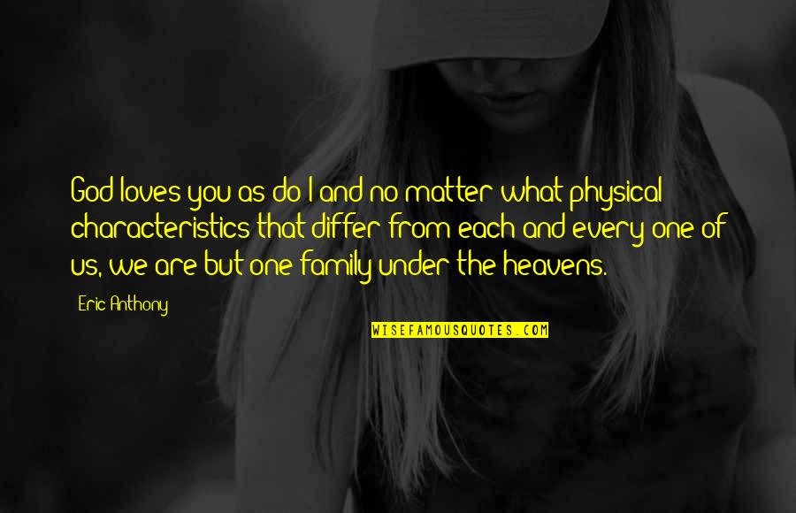 God Loves You And So Do I Quotes By Eric Anthony: God loves you as do I and no
