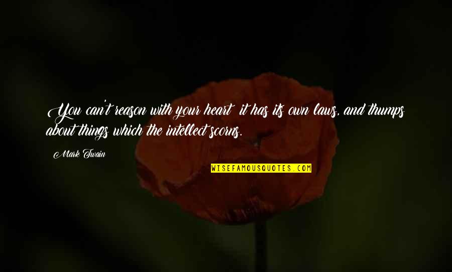 God Loves You And So Do I Quotes By Mark Twain: You can't reason with your heart; it has