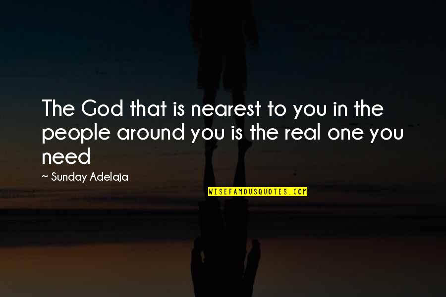 God Loving You Quotes By Sunday Adelaja: The God that is nearest to you in