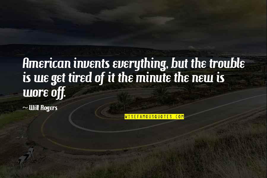 God Made Couple Quotes By Will Rogers: American invents everything, but the trouble is we