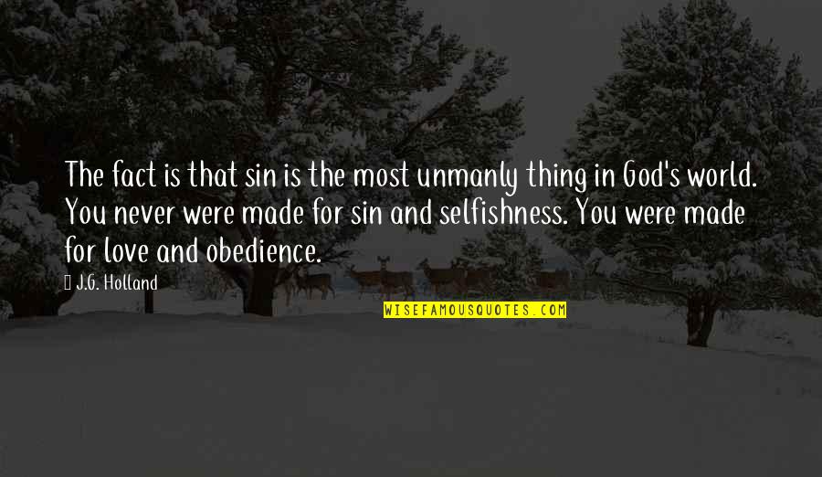 God Made Love Quotes By J.G. Holland: The fact is that sin is the most