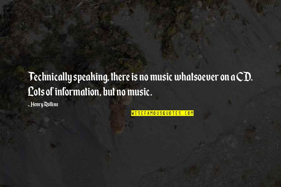 God Made Me Perfect Quotes By Henry Rollins: Technically speaking, there is no music whatsoever on