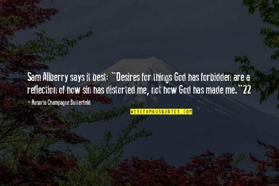 God Made Things Quotes By Rosaria Champagne Butterfield: Sam Allberry says it best: "Desires for things