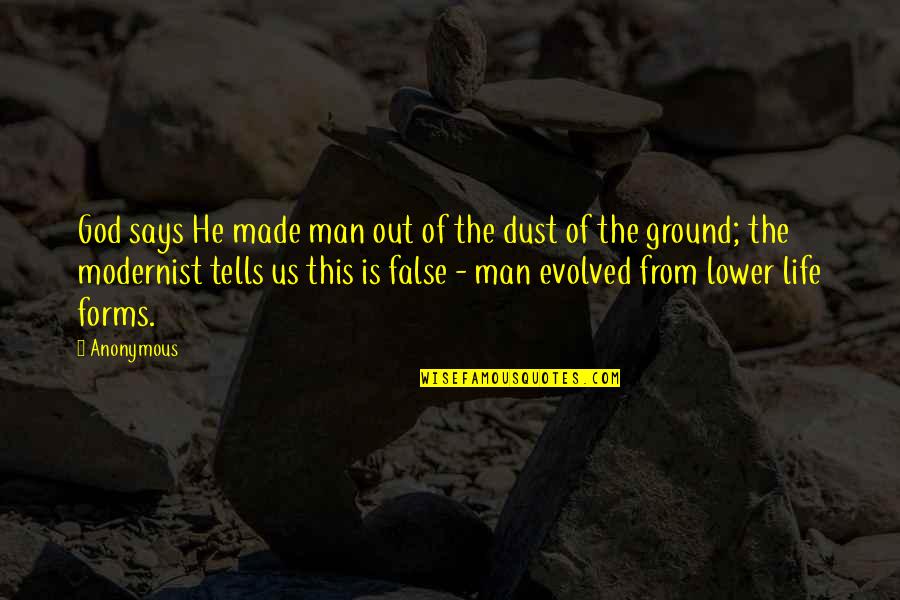 God Made Us Quotes By Anonymous: God says He made man out of the God Made Us Quotes By Anonymous: God says He made man out of the