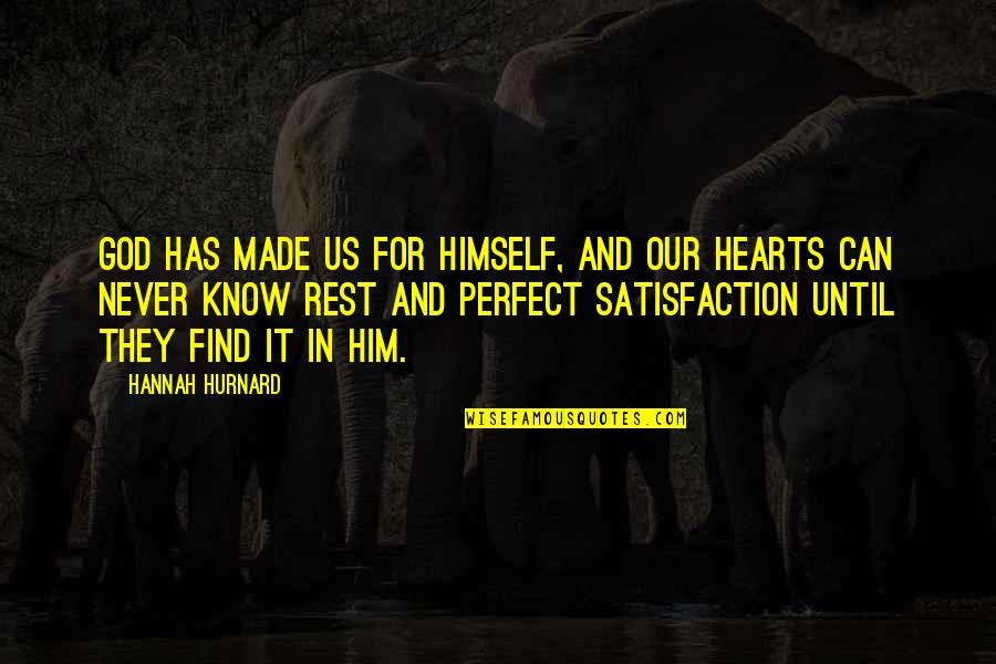God Made Us Quotes By Hannah Hurnard: God has made us for Himself, and our God Made Us Quotes By Hannah Hurnard: God has made us for Himself, and our