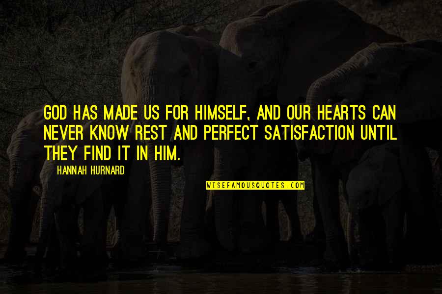 God Made Us Quotes By Hannah Hurnard: God has made us for Himself, and our