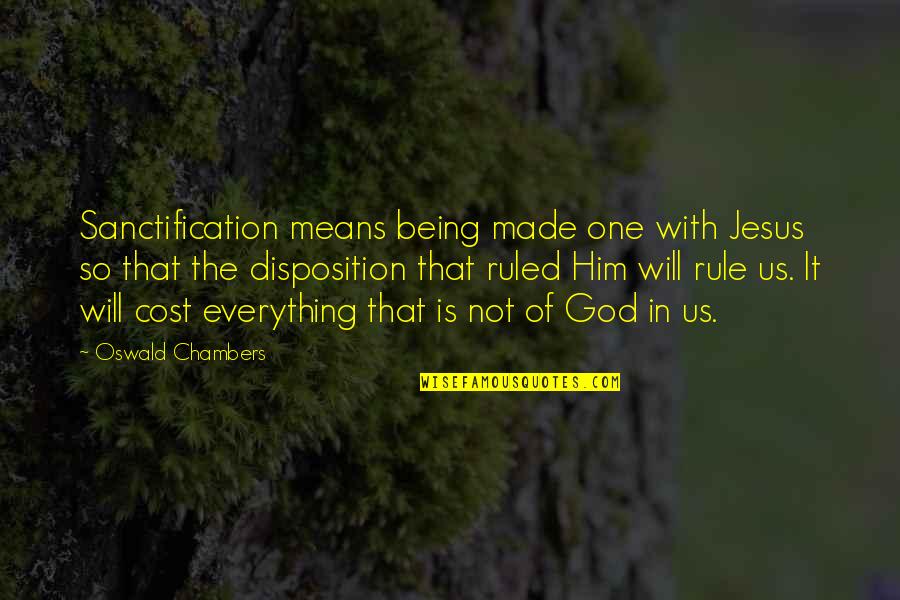 God Made Us Quotes By Oswald Chambers: Sanctification means being made one with Jesus so God Made Us Quotes By Oswald Chambers: Sanctification means being made one with Jesus so