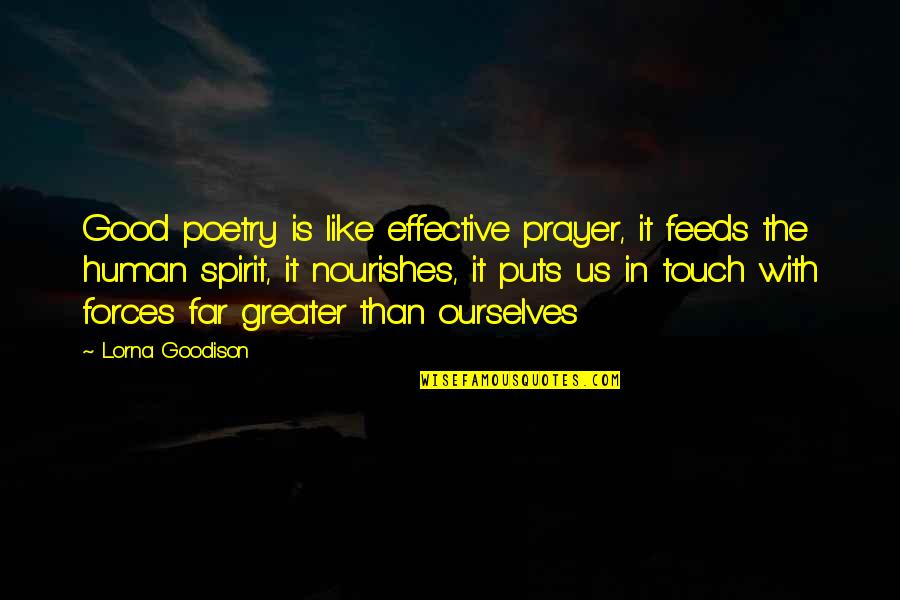 God Making Things Possible Quotes By Lorna Goodison: Good poetry is like effective prayer, it feeds