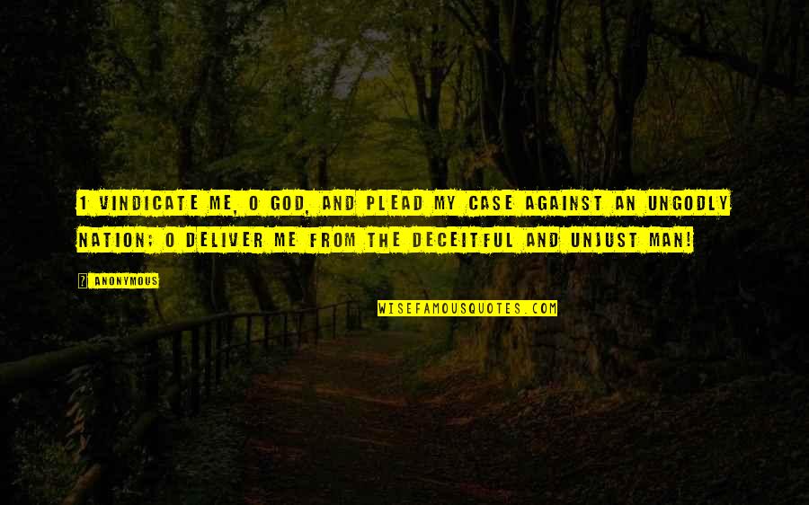 God Man Quotes By Anonymous: 1 Vindicate me, O God, and plead my God Man Quotes By Anonymous: 1 Vindicate me, O God, and plead my