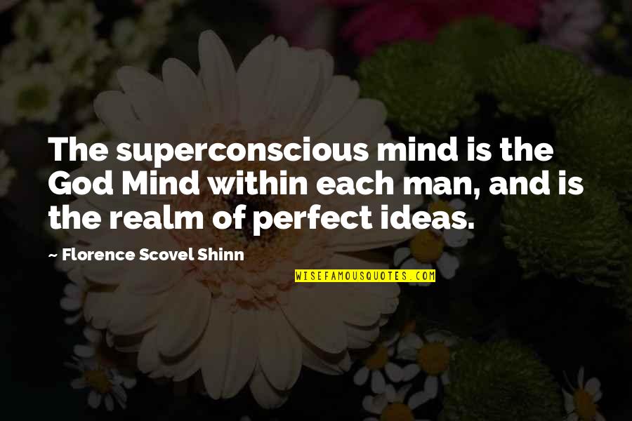 God Man Quotes By Florence Scovel Shinn: The superconscious mind is the God Mind within