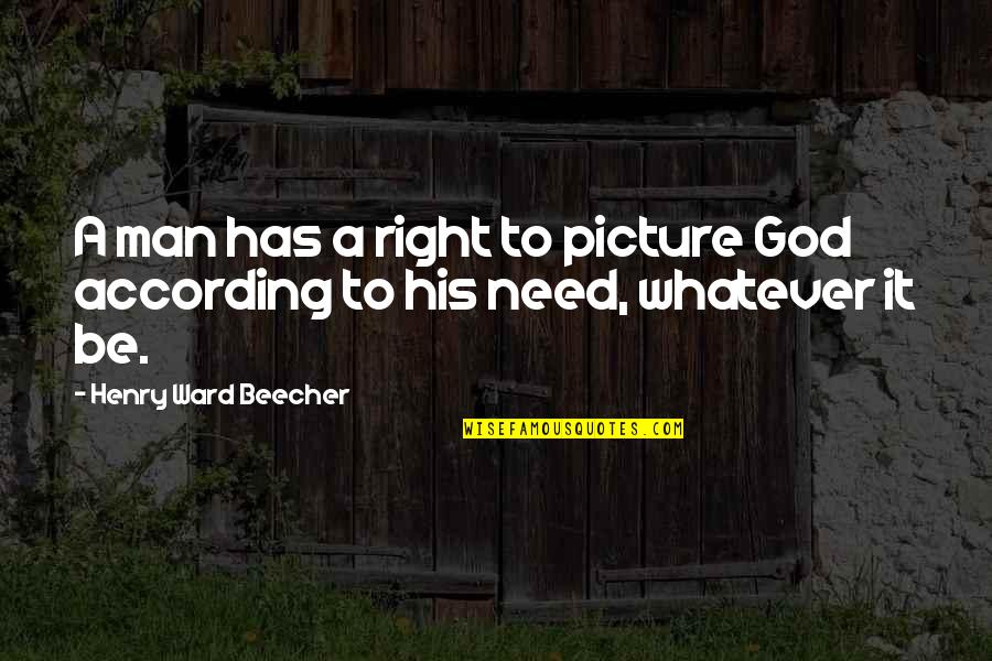 God Man Quotes By Henry Ward Beecher: A man has a right to picture God