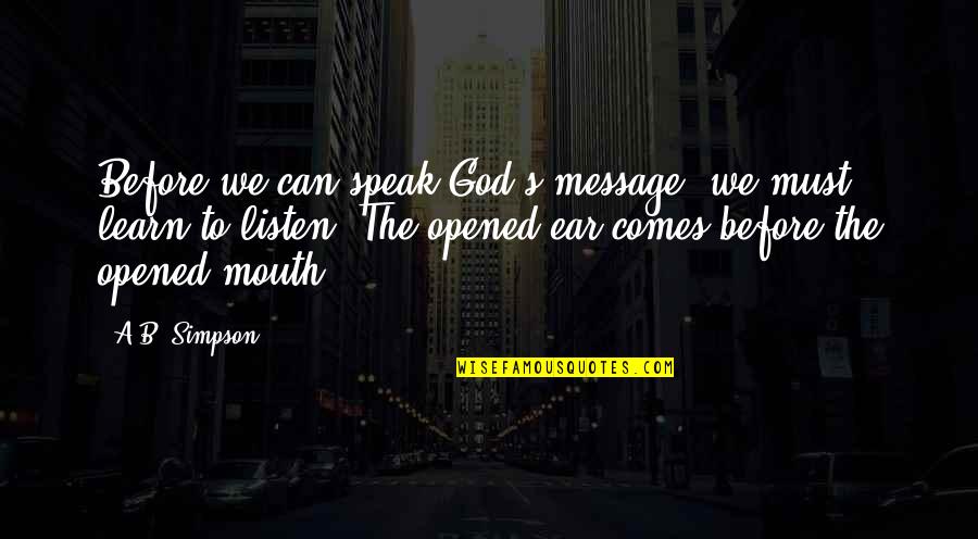 God Message Quotes By A.B. Simpson: Before we can speak God's message, we must