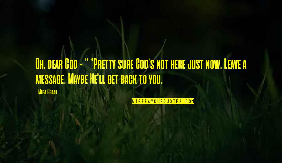 God Message Quotes By Mira Grant: Oh, dear God - " "Pretty sure God's