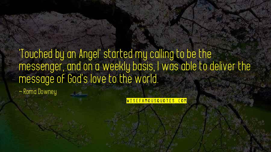God Message Quotes By Roma Downey: 'Touched by an Angel' started my calling to