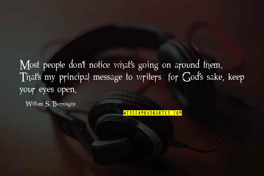 God Message Quotes By William S. Burroughs: Most people don't notice what's going on around