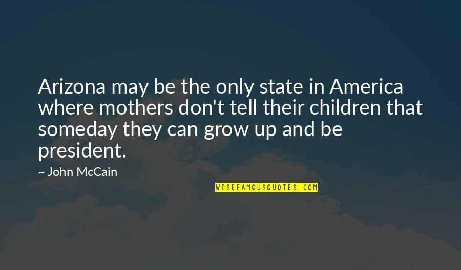 God Must Be Crazy Quotes By John McCain: Arizona may be the only state in America