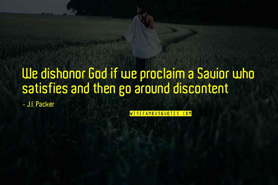 God My Savior Quotes By J.I. Packer: We dishonor God if we proclaim a Savior